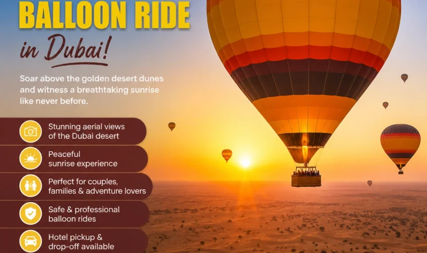 Experience the Best Hot Air Balloon Ride in Dubai – A Magical Desert Adventure