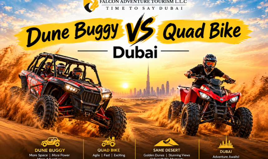 Dune Buggy vs Quad Bike Dubai: Which One Should You Choose for a Desert Adventure?